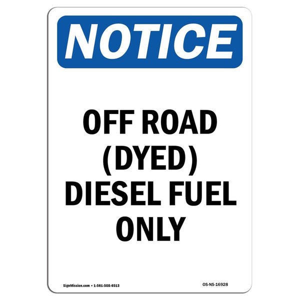 Signmission OSHA Notice Sign, 14" Height, Aluminum, Off Road (Dyed) Diesel Fuel Only Sign, Portrait OS-NS-A-1014-V-16928